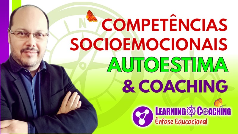 competências socioemocionais - autoestima - curso de coaching educacional para professores online - ederson menezes