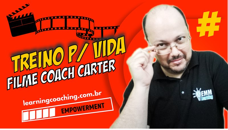 coaching carter coach carter filme treino para a vida - ederson menezes - learning coaching