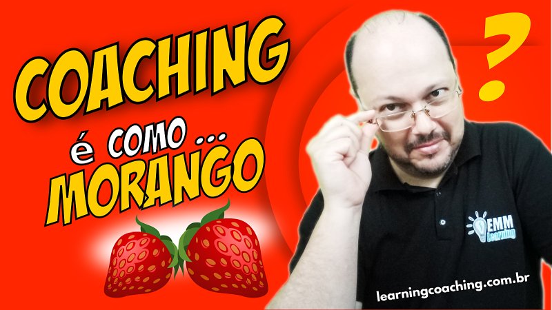 coaching o que é - curso de coaching online - coaching como morango - ederson menezes