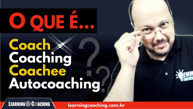 o que é coach coaching coachee e autocoaching - ederson menezes