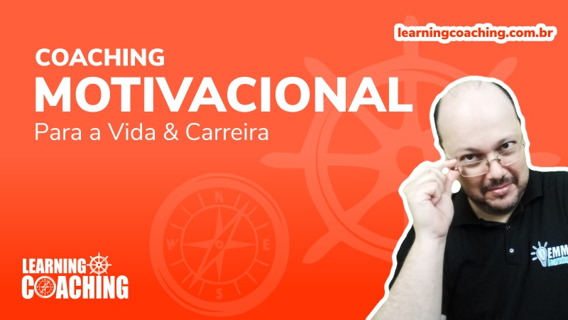 Coaching Motivacional - Motivação Para a Vida e Carreira - Learning Coaching - Ederson Menezes